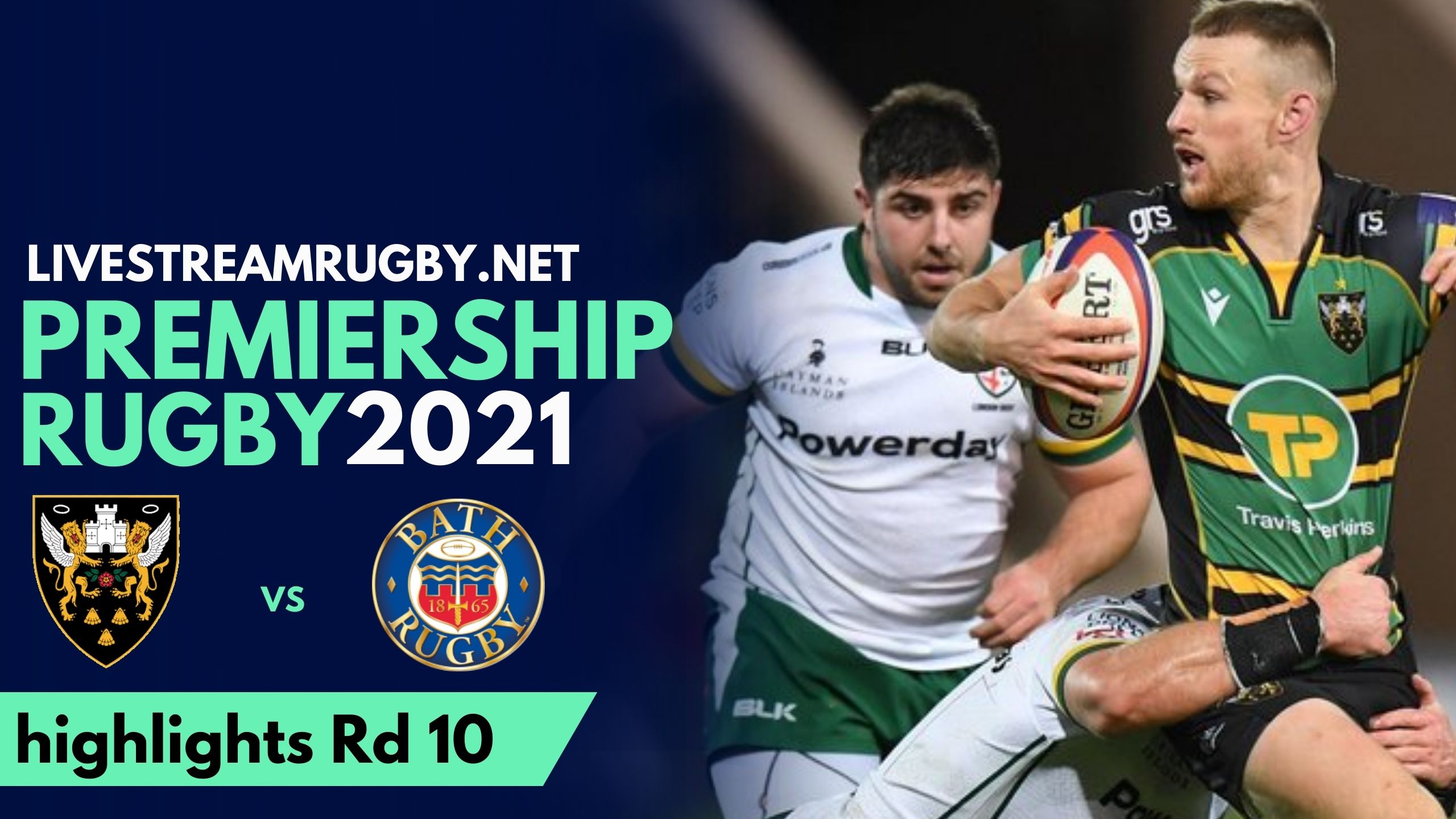 Northampton Vs Bath Rugby Highlights 2021 Rd 10