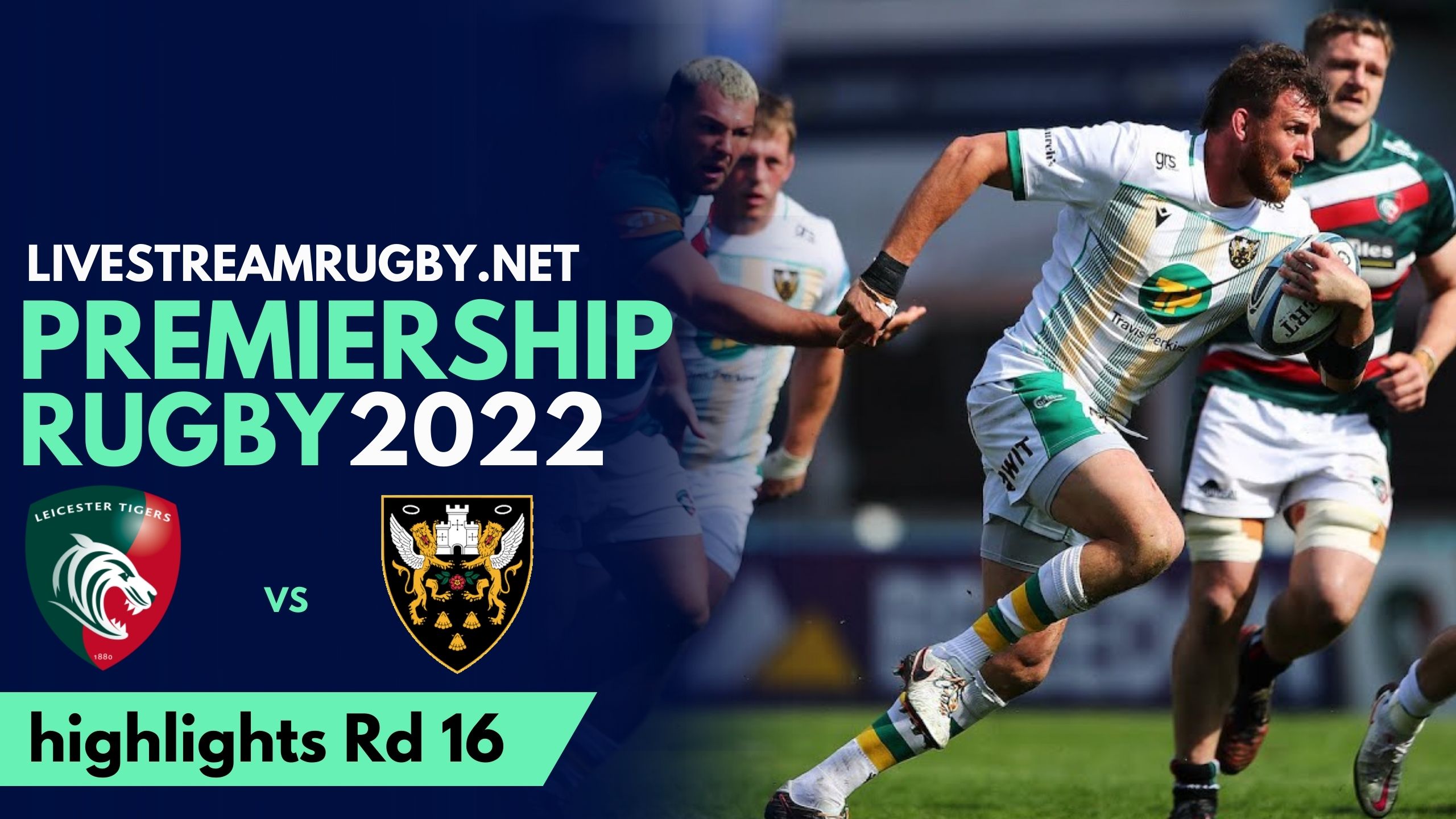 Leicester Vs Northampton Saints Highlights 2022 Rd 16