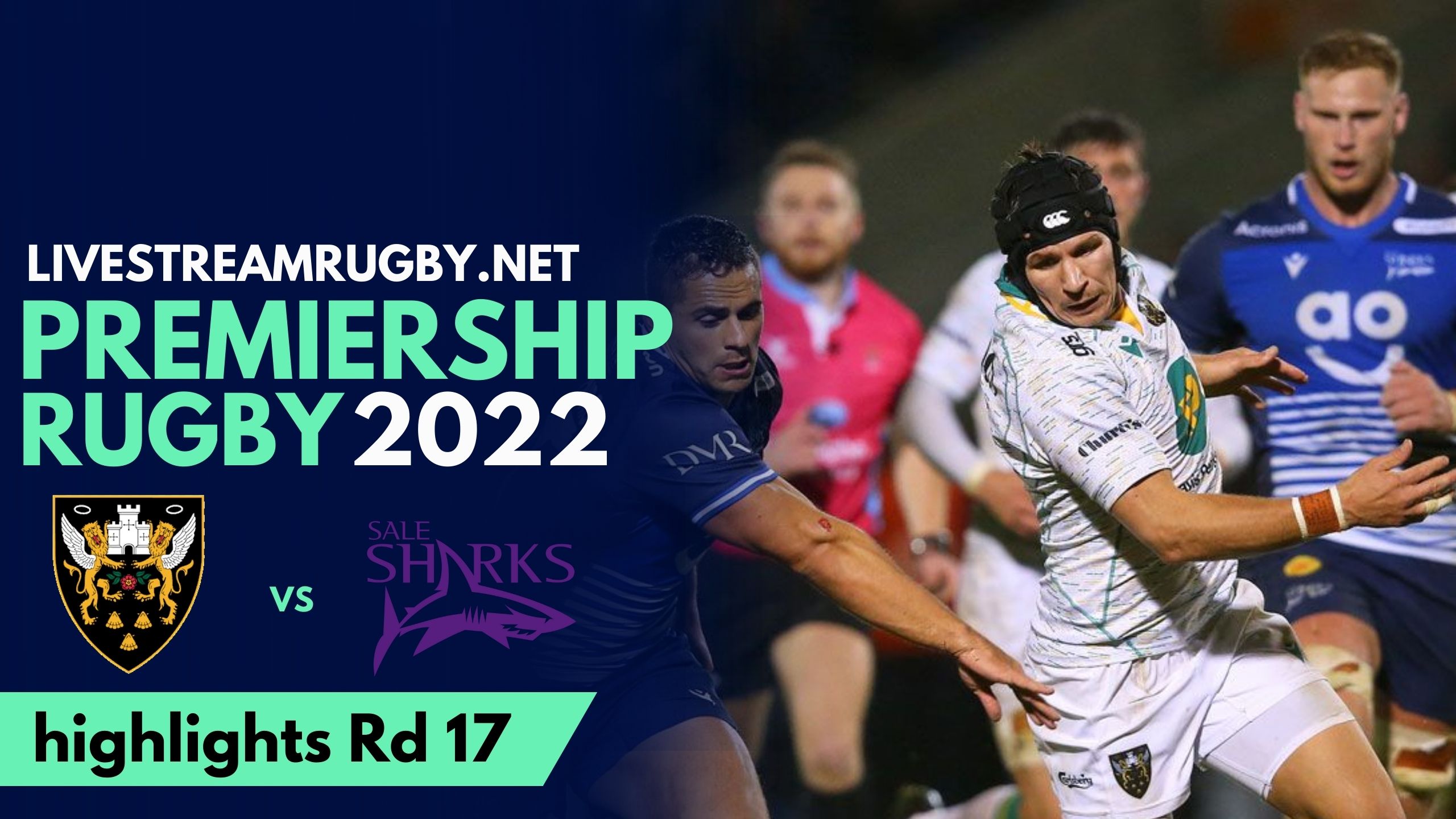 Northampton Saints Vs Sale Sharks Highlights 2022 Rd 17