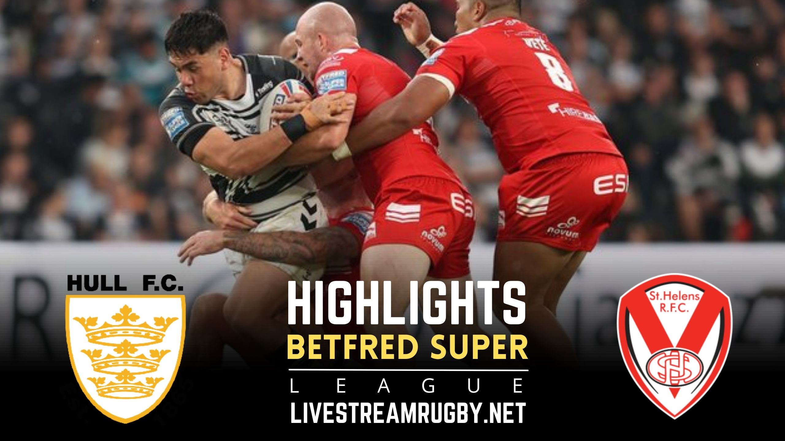 Hull FC Vs St Helens Highlights 2022 Super League