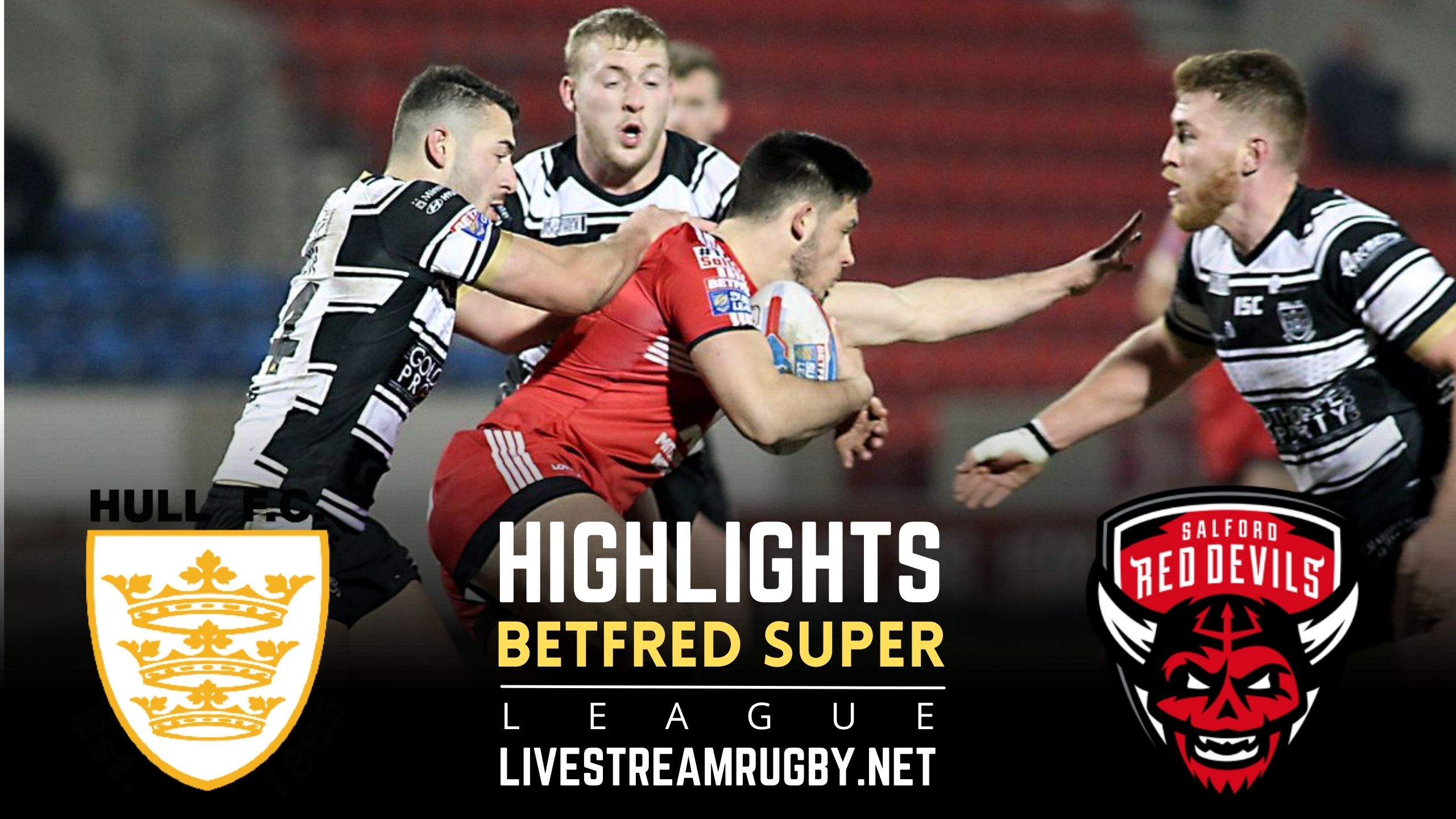 Hull FC Vs Salford Red Rd 3 Highlights Super League