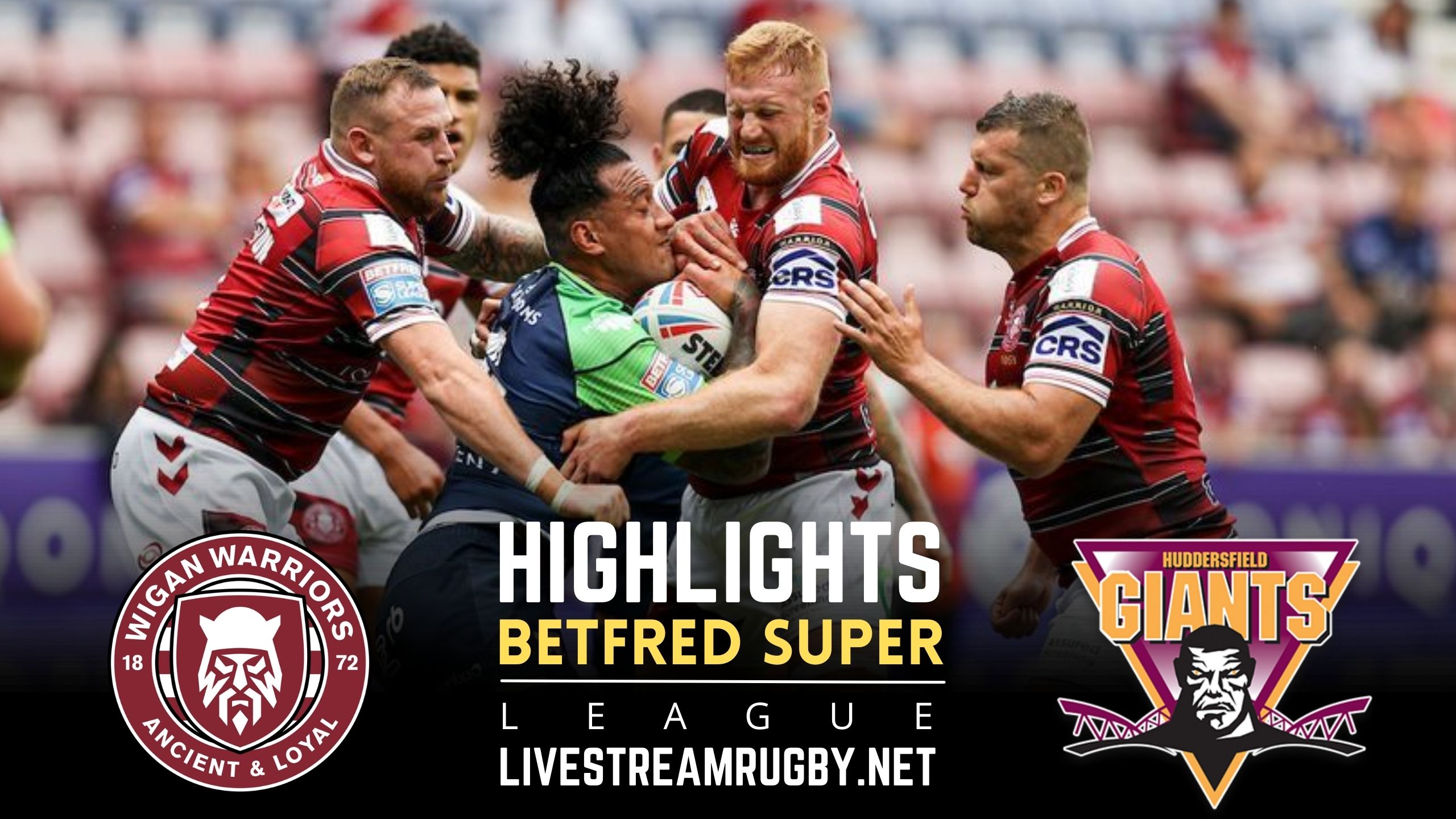 Wigan Warriors Vs Huddersfield Giants Highlights 2022 Super League