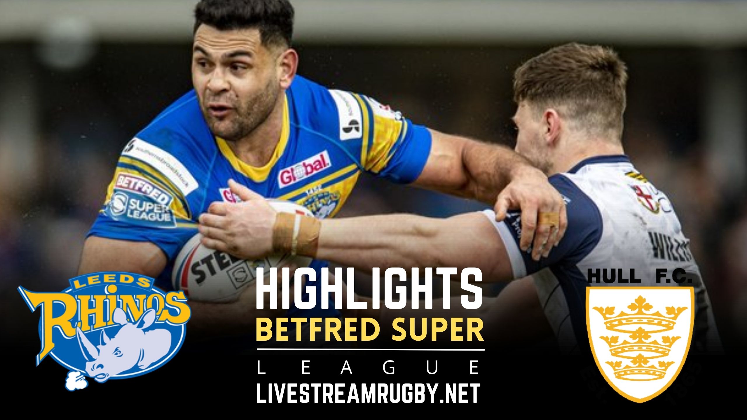 Leeds Rhinos Vs Hull FC Rd 5 Highlights 2022 Super League