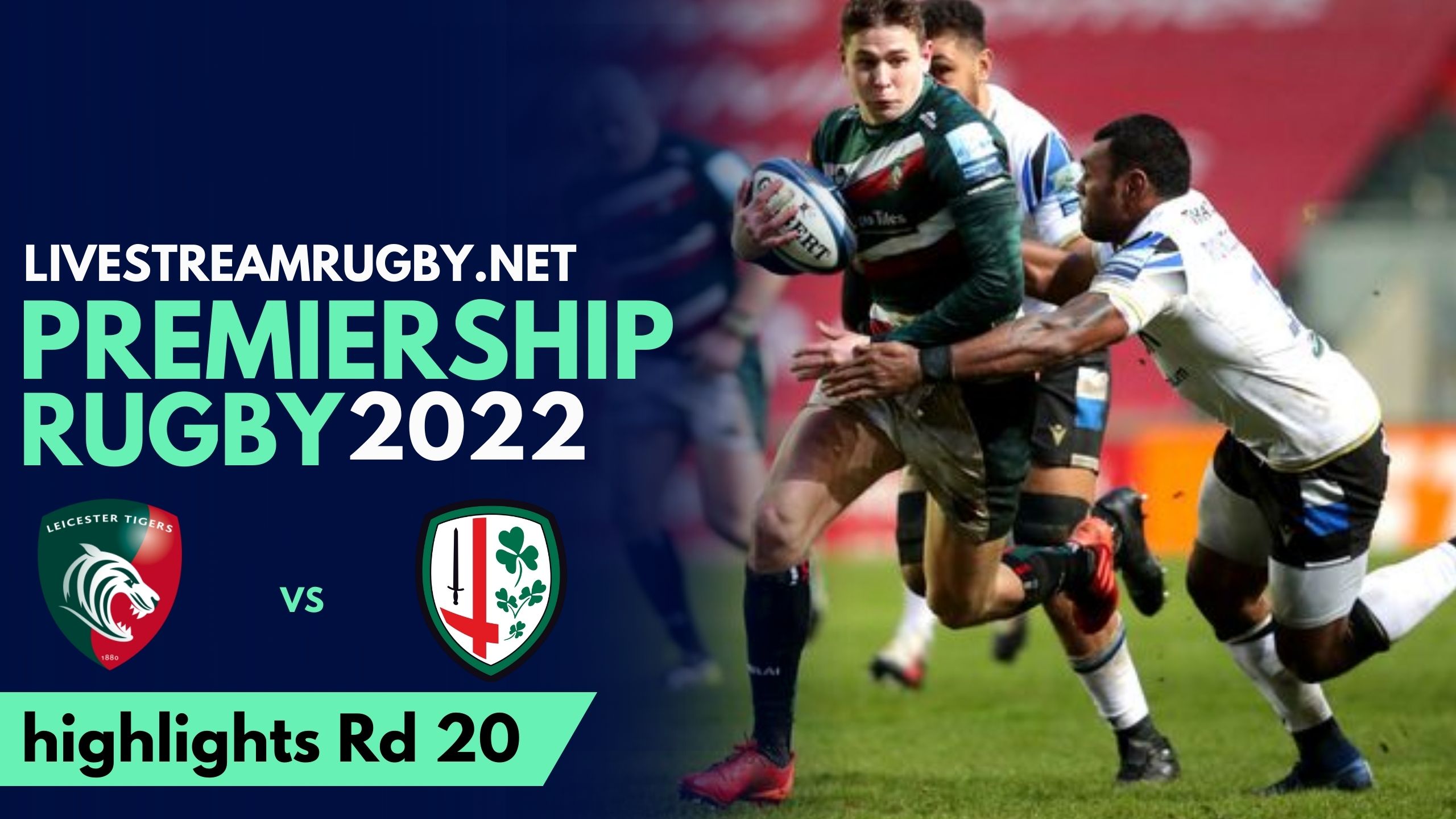 Leicester Tigers Vs London Irish Highlights 2022 RD 20