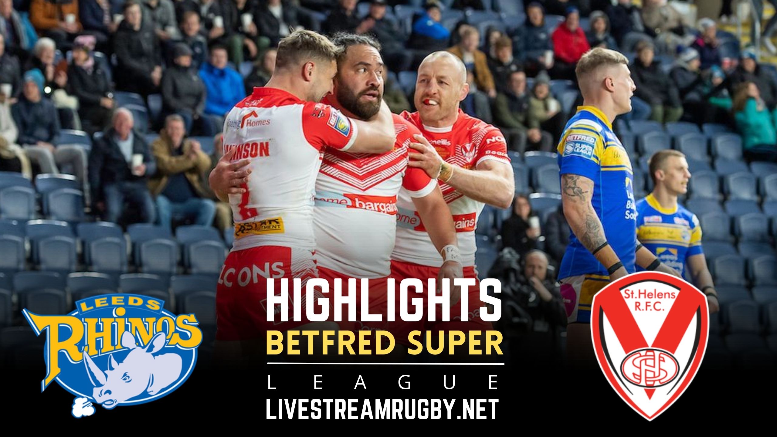 Leeds Rhinos Vs St Helens Rd 7 Highlights 2022