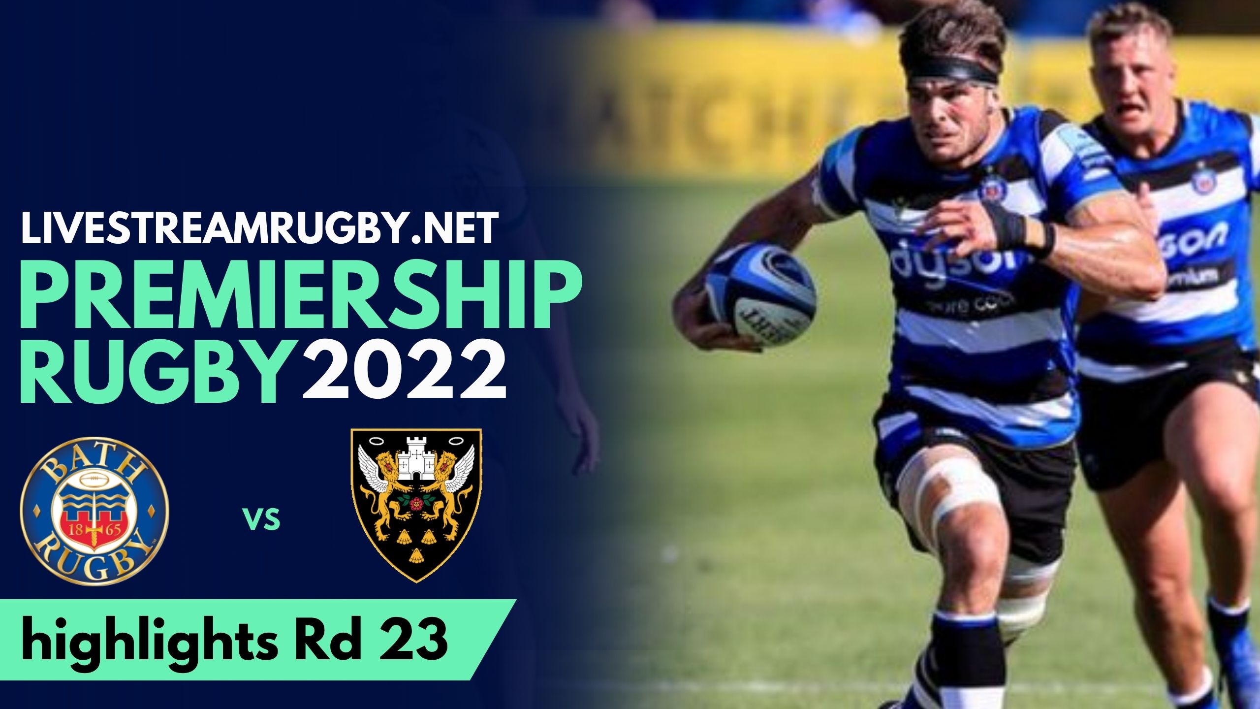 Bath Rugby Vs Northampton Saints Highlights 2022 Rd 23