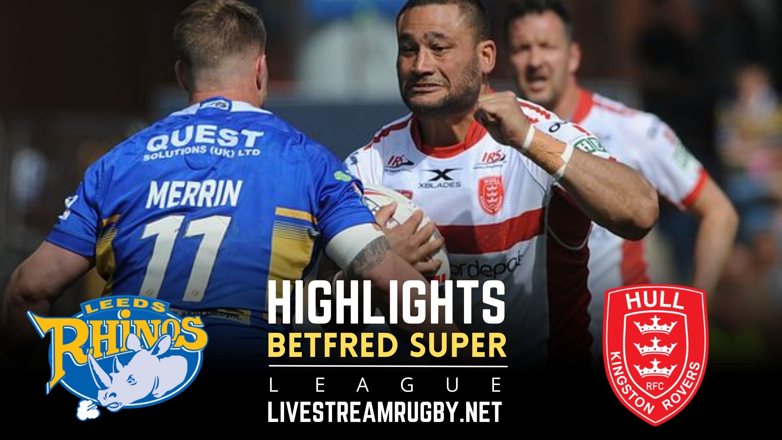 Leeds Rhinos Vs Hull KR Rd 11 Highlights 2022