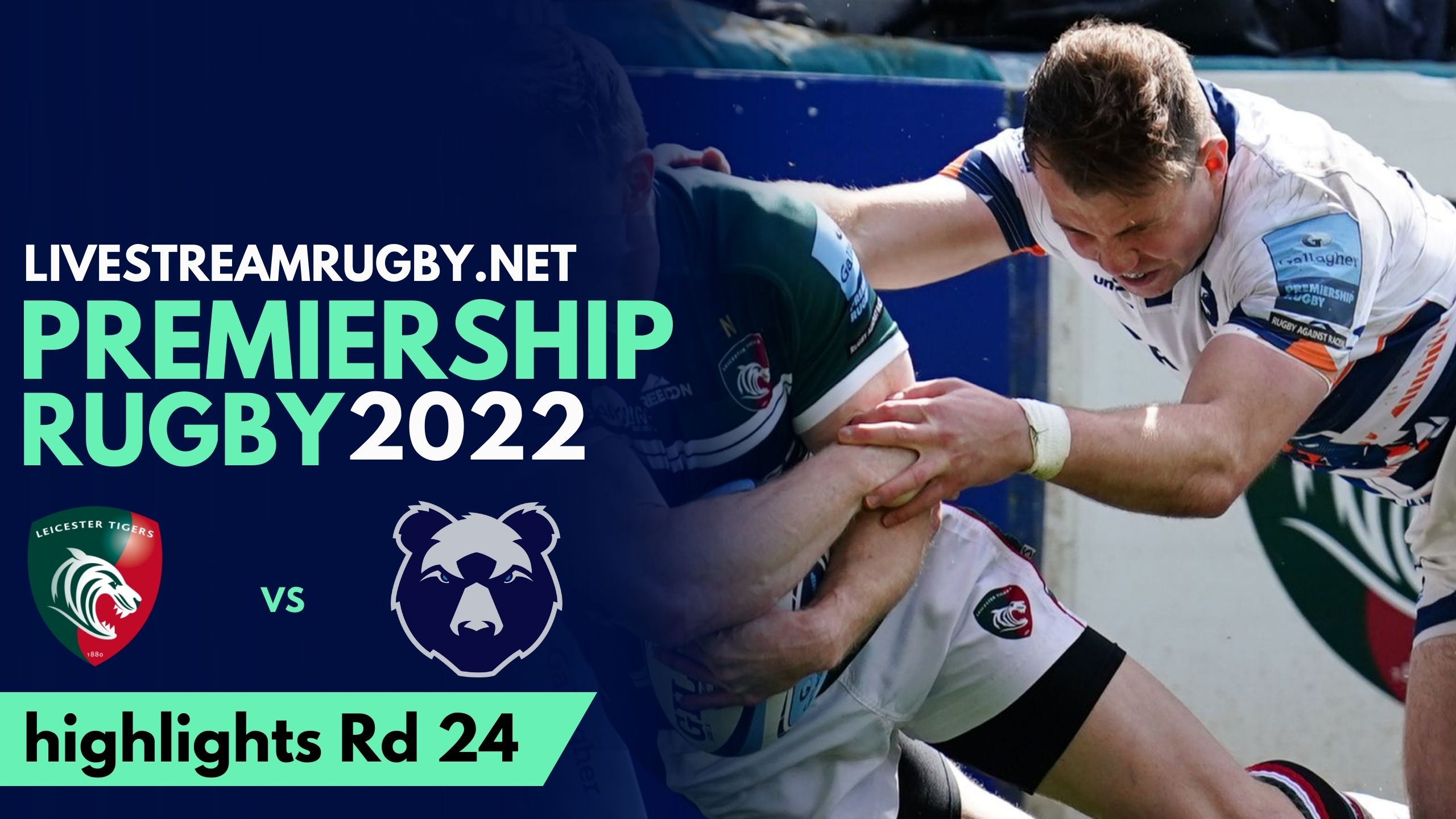 Leicester Tigers Vs Bristol Bears Highlights 2022 Rd 24