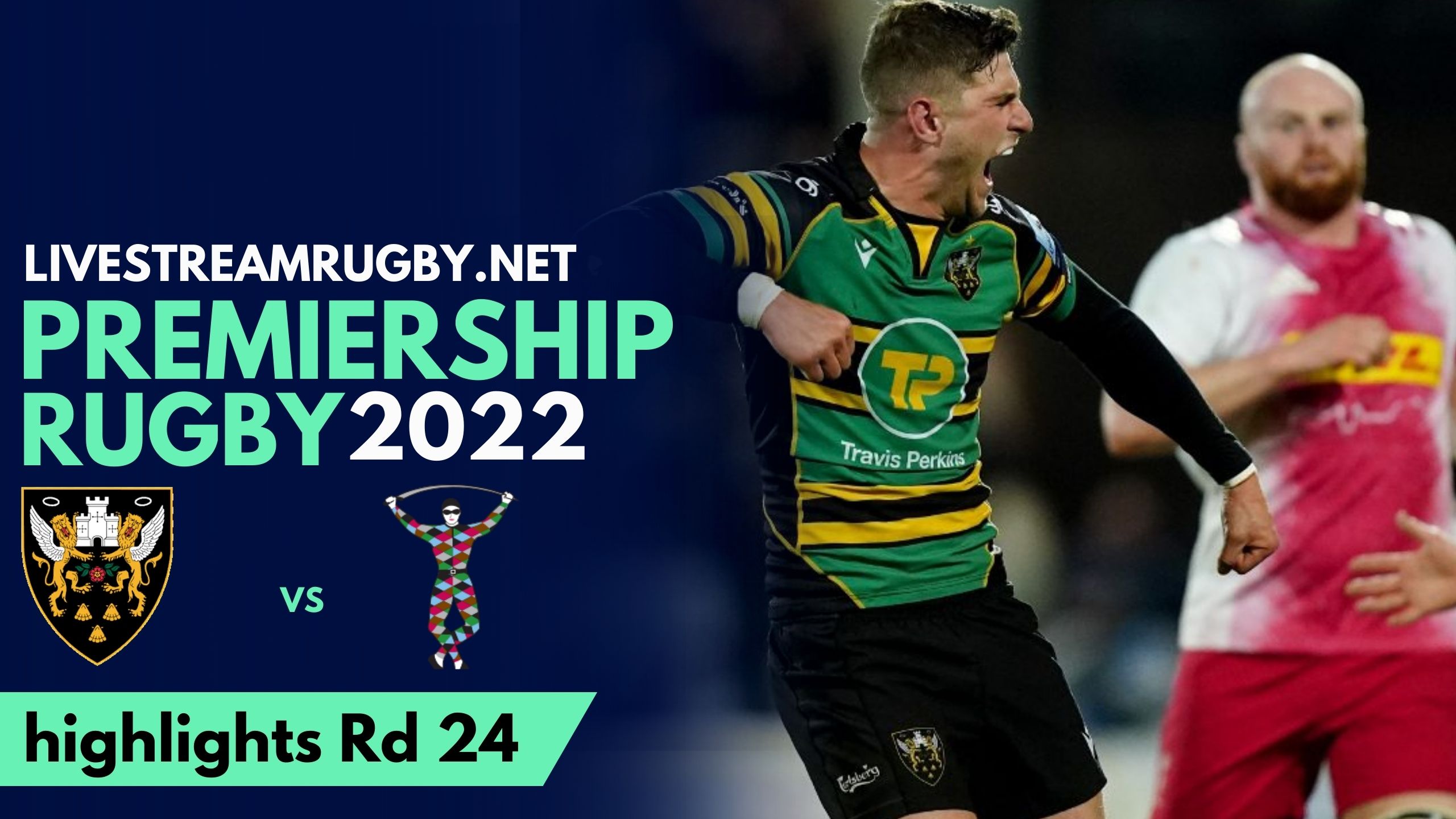 Northampton Saints Vs Harlequins Highlights 2022 Rd 24