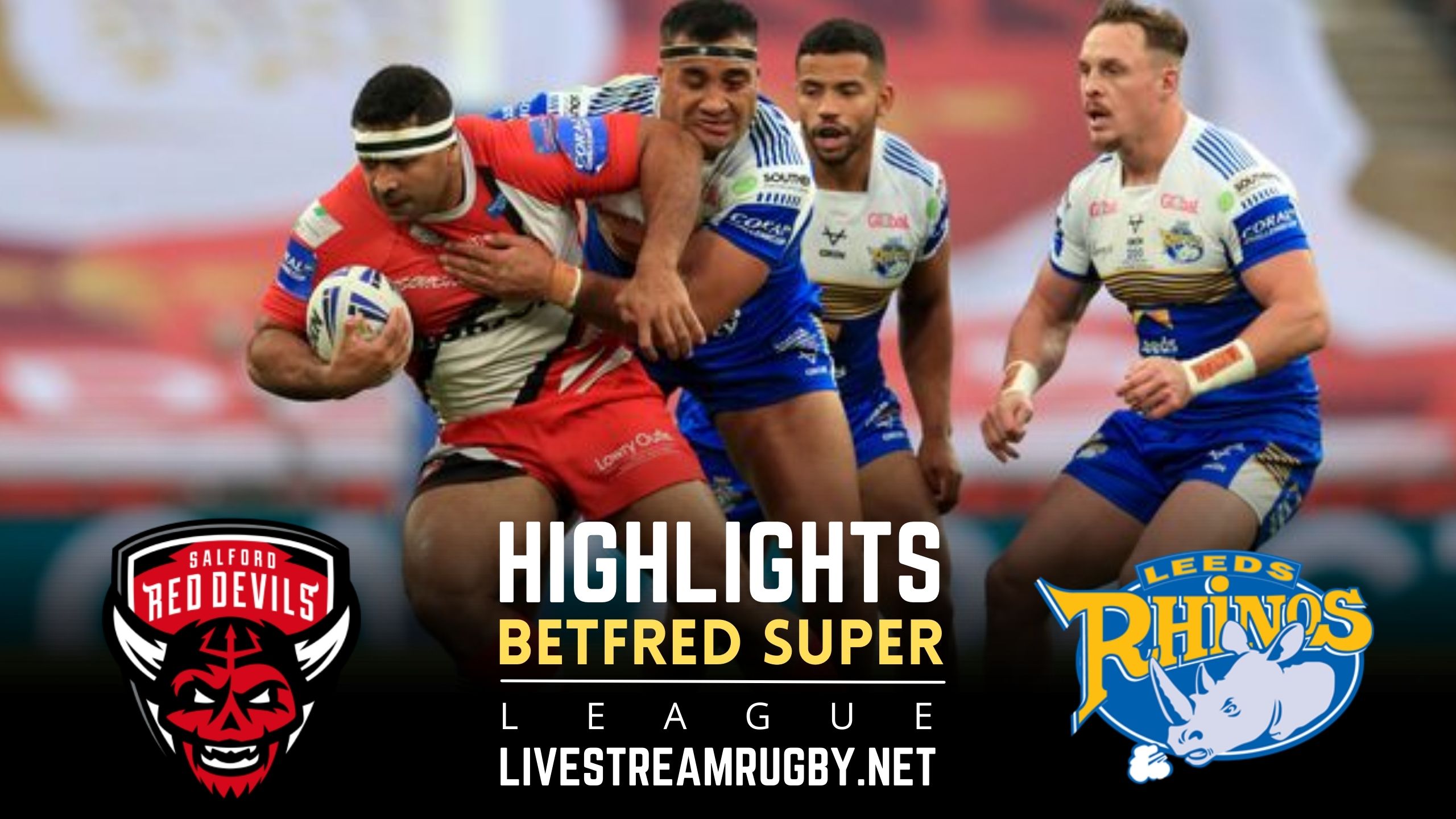 Red Devils Vs Leeds Rhinos Rd 12 Highlights 2022