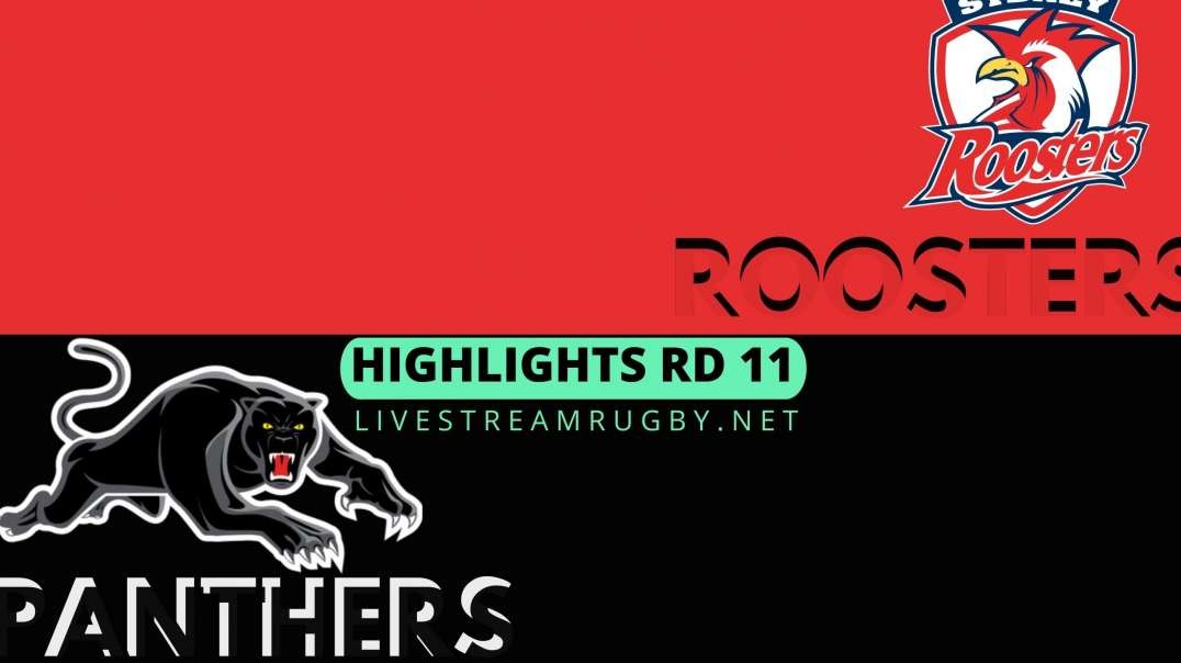 Roosters Vs Panthers Highlights 2022 Rd 11 NRL Rugby