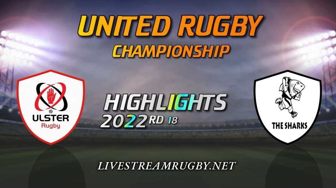 Ulster Vs Sharks Highlights 2022 Rd 18 United Rugby