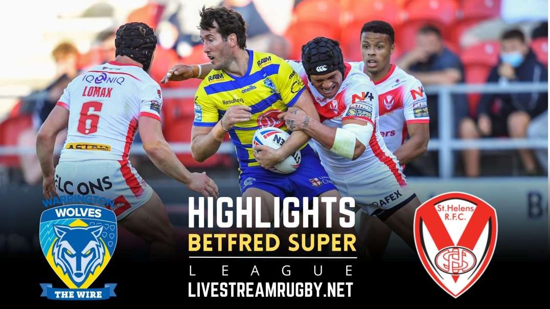 Warrington Wolves Vs St Helens Rd 13 Highlights 2022