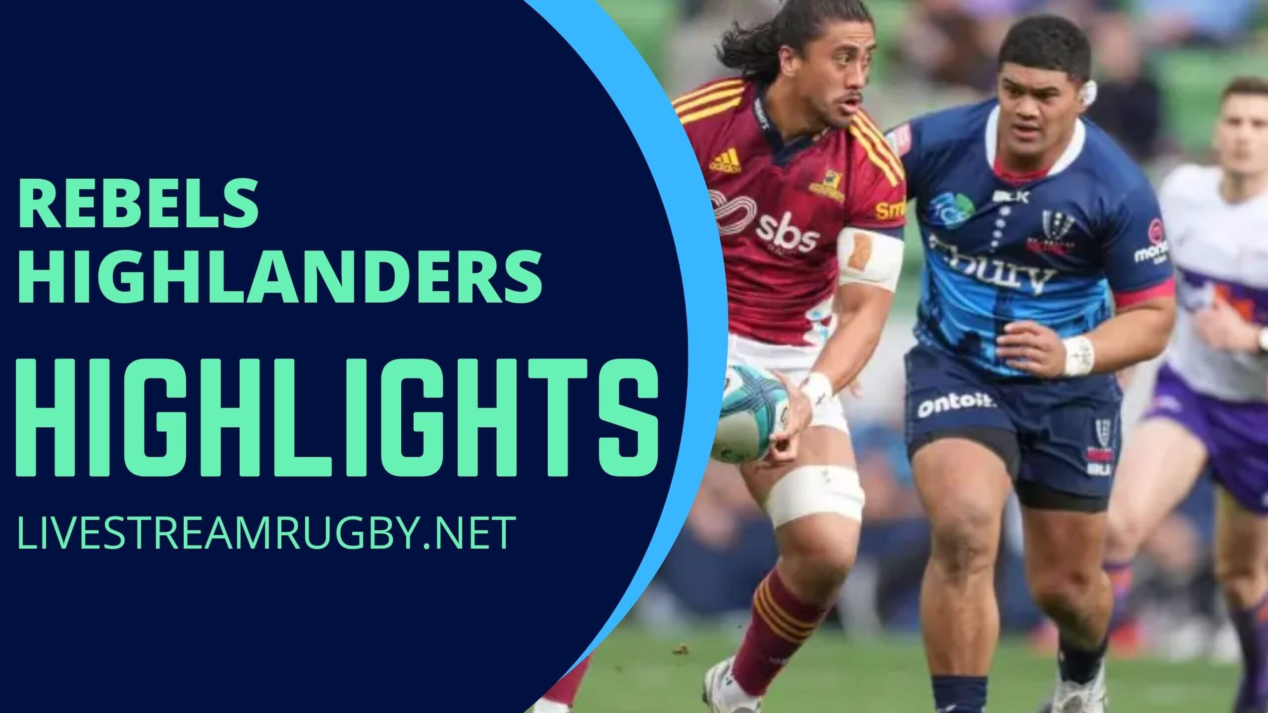 Rebels Vs Highlanders Rd 15 Highlights 2022 Super Rugby Pacific