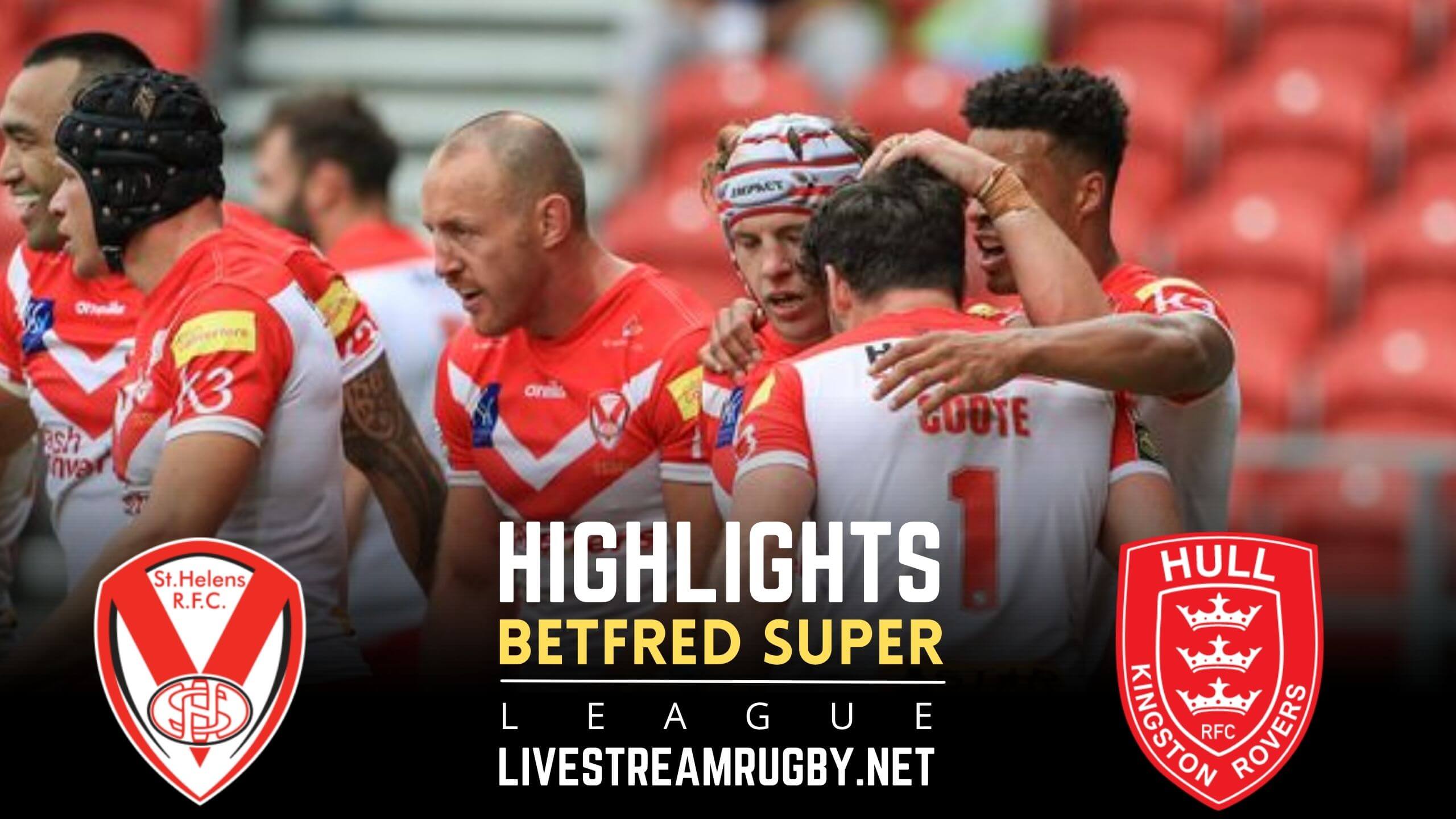 St Helens Vs Hull KR Rd 15 Highlights 2022 Betfred Super League