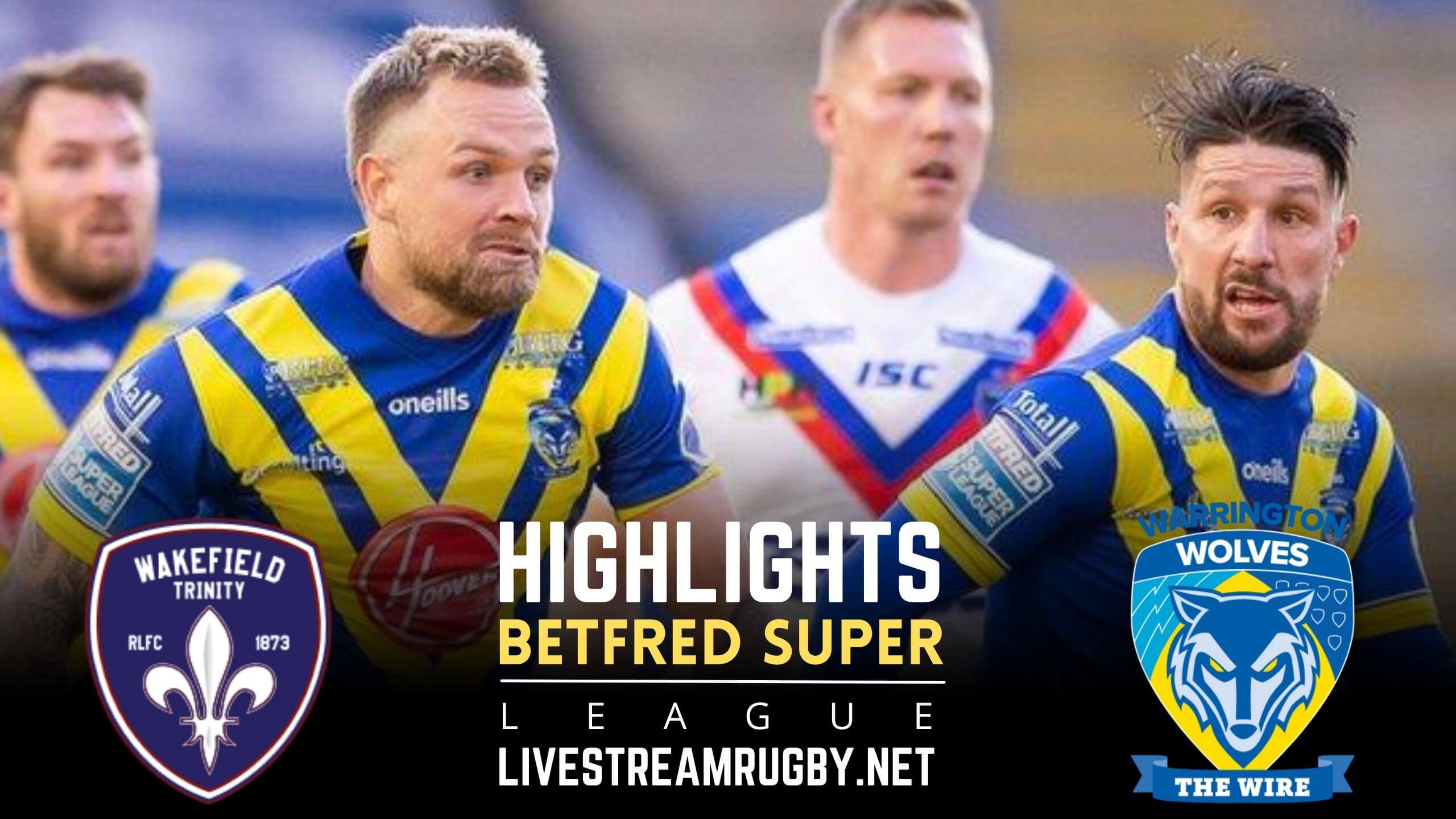 Wakefield Trinity Vs Warrington Wolves Rd 15 Highlights 2022