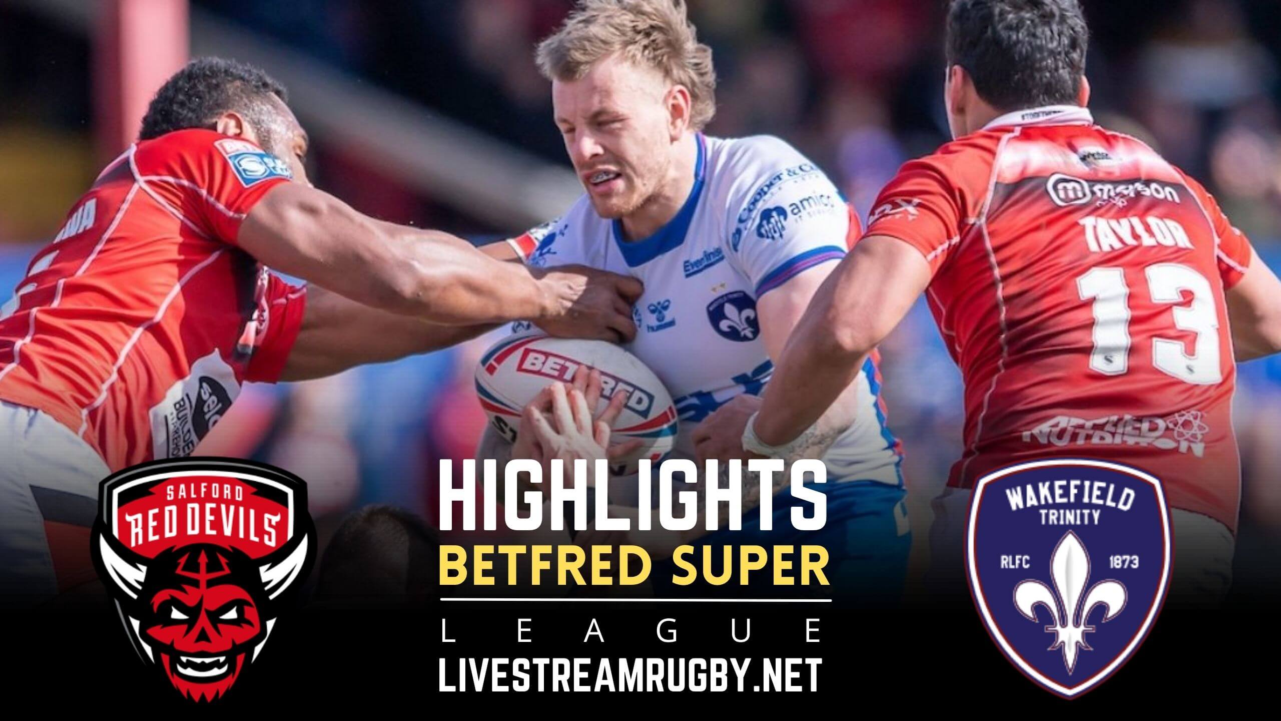 Salford Red Vs Wakefield Trinity Rd 16 Highlights 2022