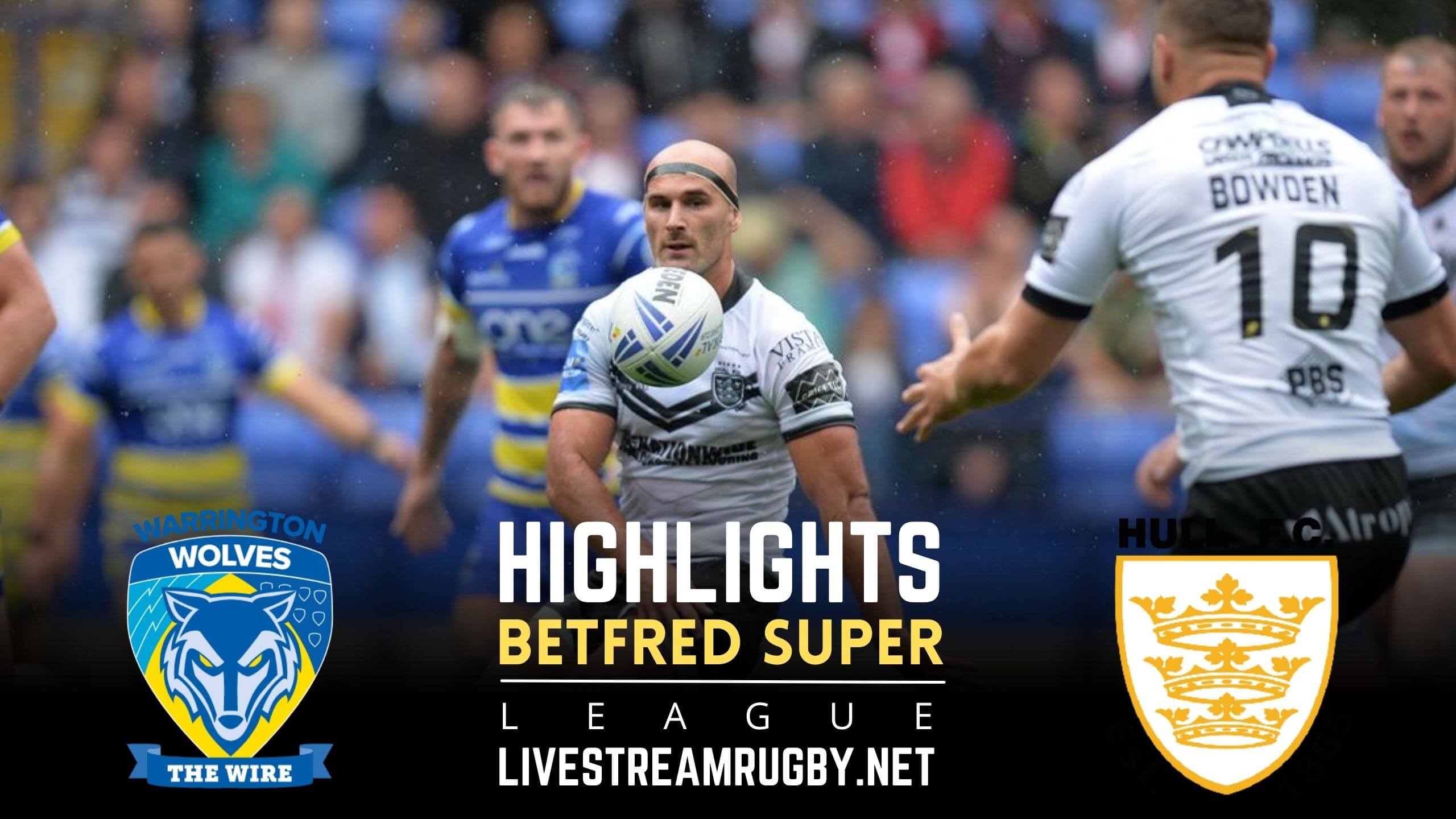 Warrington Wolves Vs Hull FC Rd 16 Highlights 2022