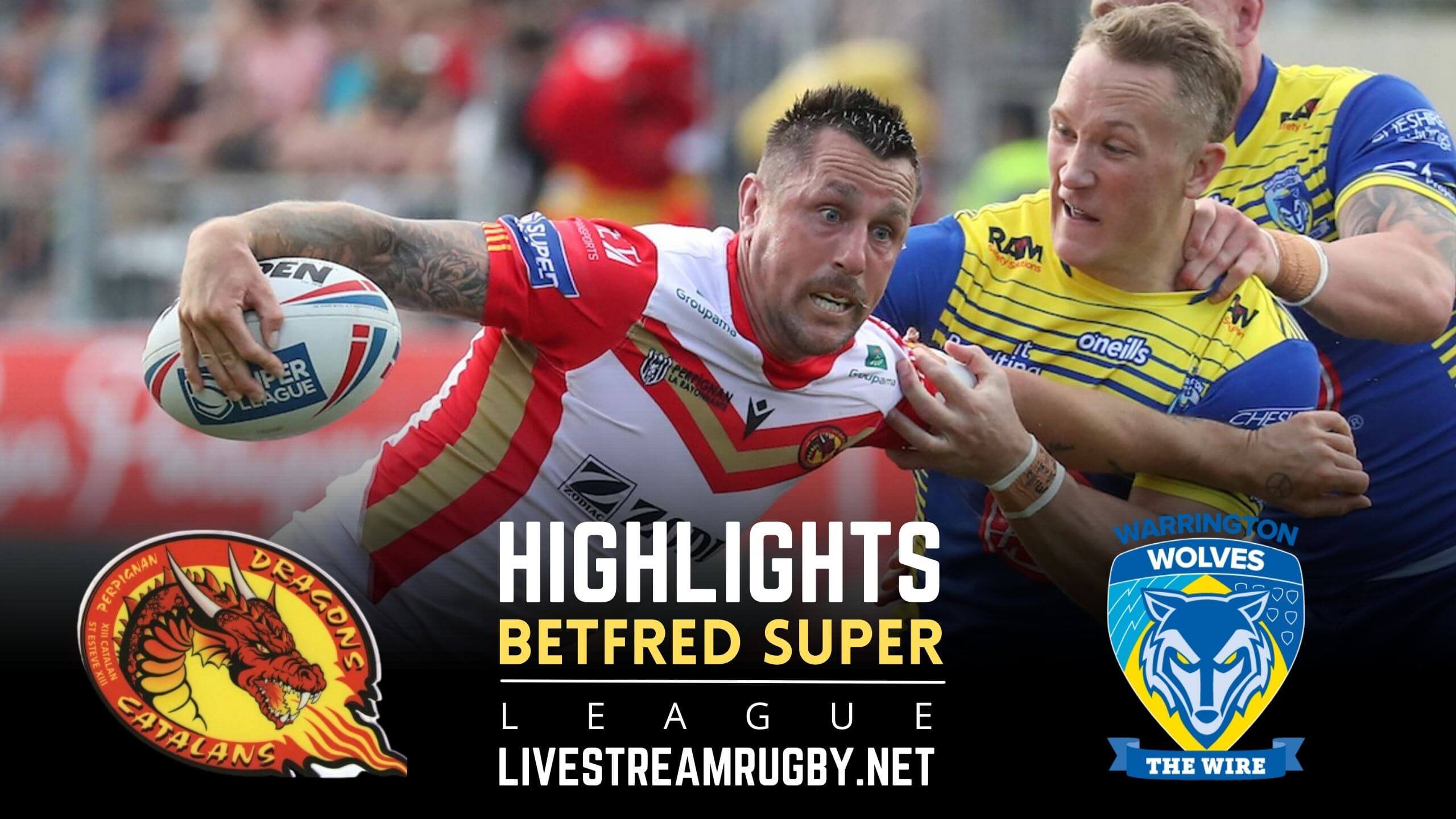 Catalans Dragons Vs Warrington Wolves Rd 18 Highlights 2022