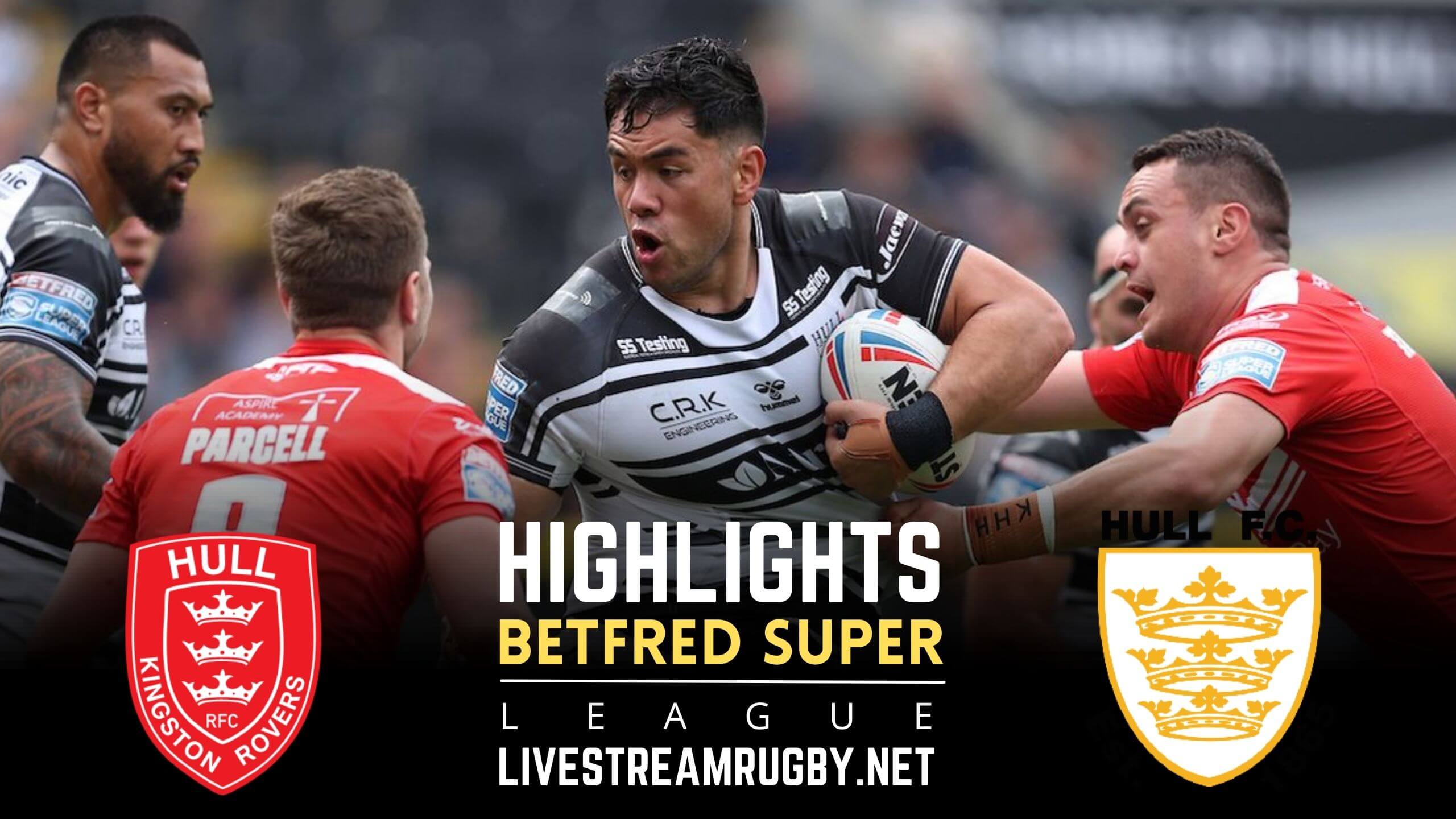 Hull KR Vs Hull FC Rd 18 Highlights 2022 Betfred Super League