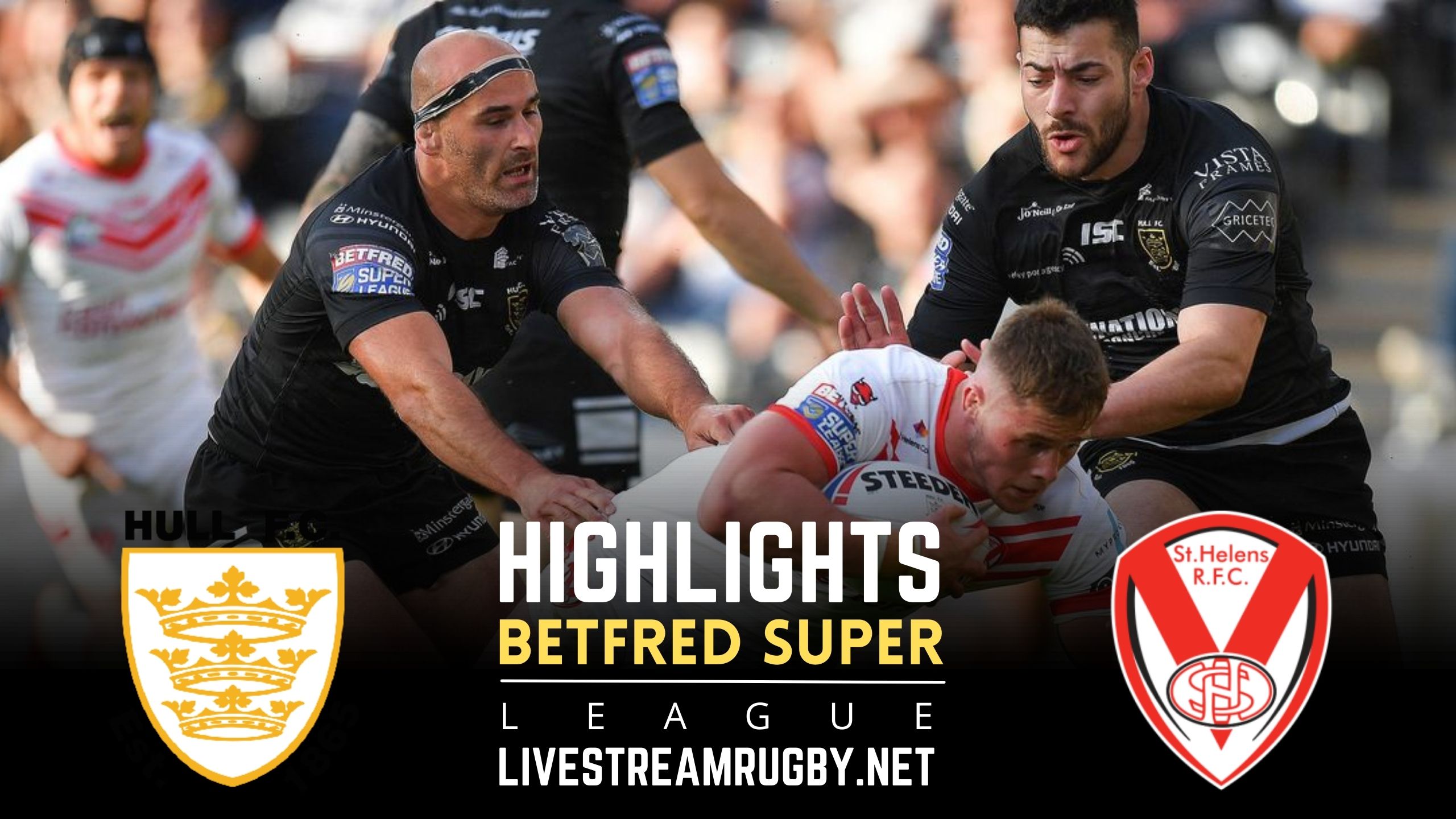 Hull FC Vs St Helens Rd 23 Highlights 2022 Super League